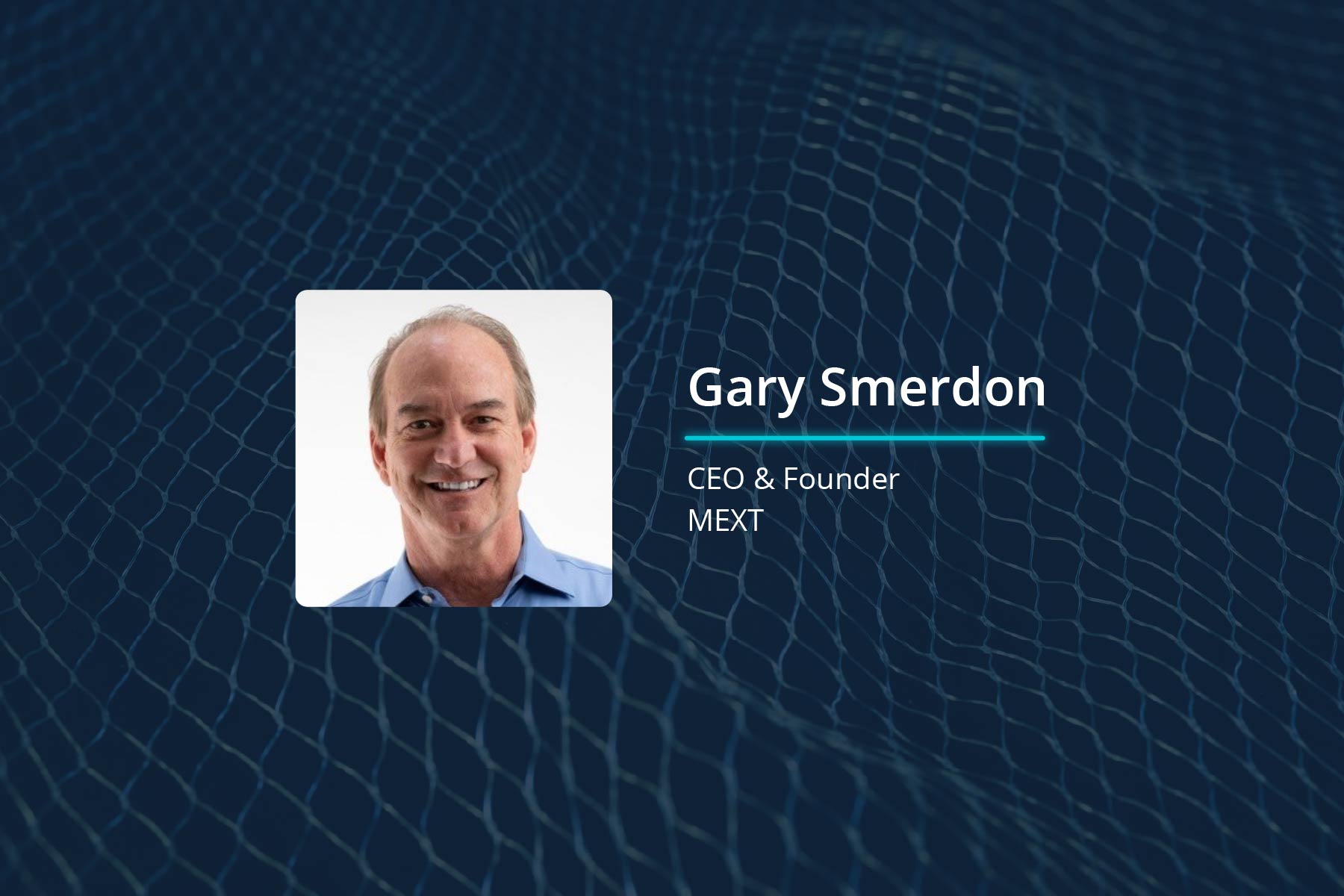Gary Smerdon, CEO and Founder of MEXT on a dark blue background for a TechArena In the Arena Podcast.