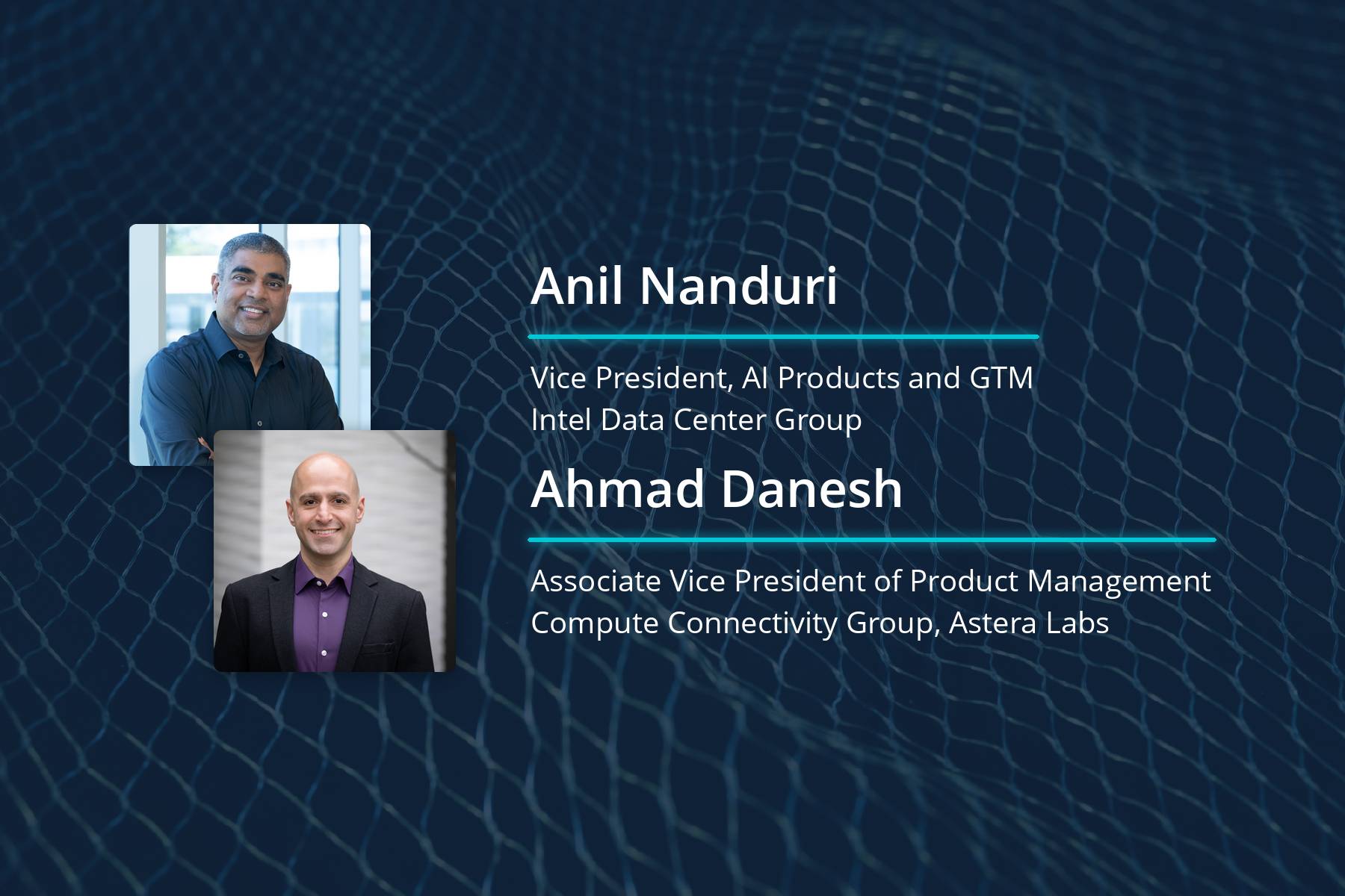 Headshots of Ahmad Danesh and Anil Nanduri on a graphical background.