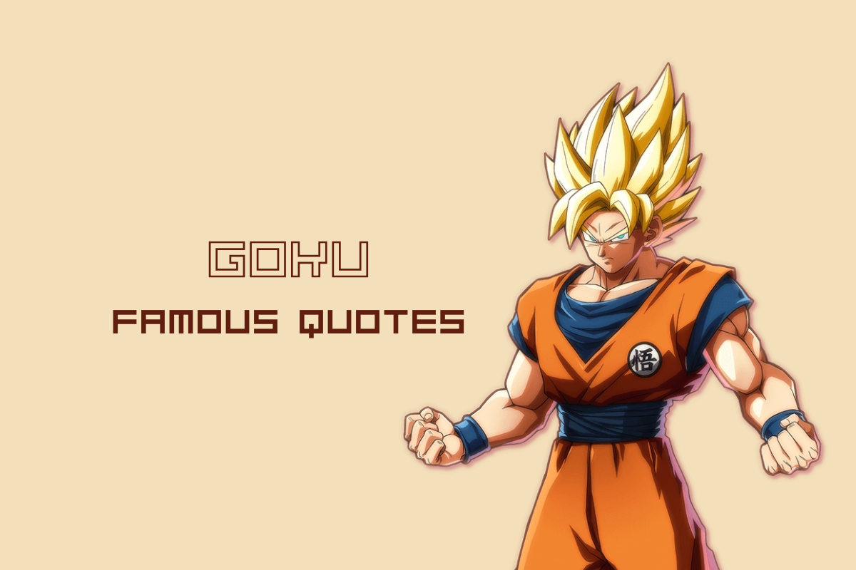 Goku Quotes: Strength, Heart, and Never Giving Up
