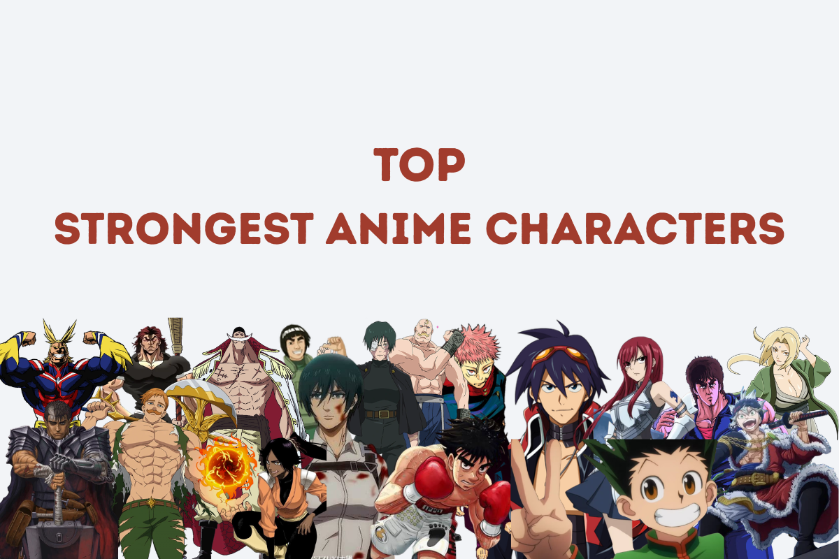 20 Strongest Anime Characters Ranked by Sheer Muscle and Willpower