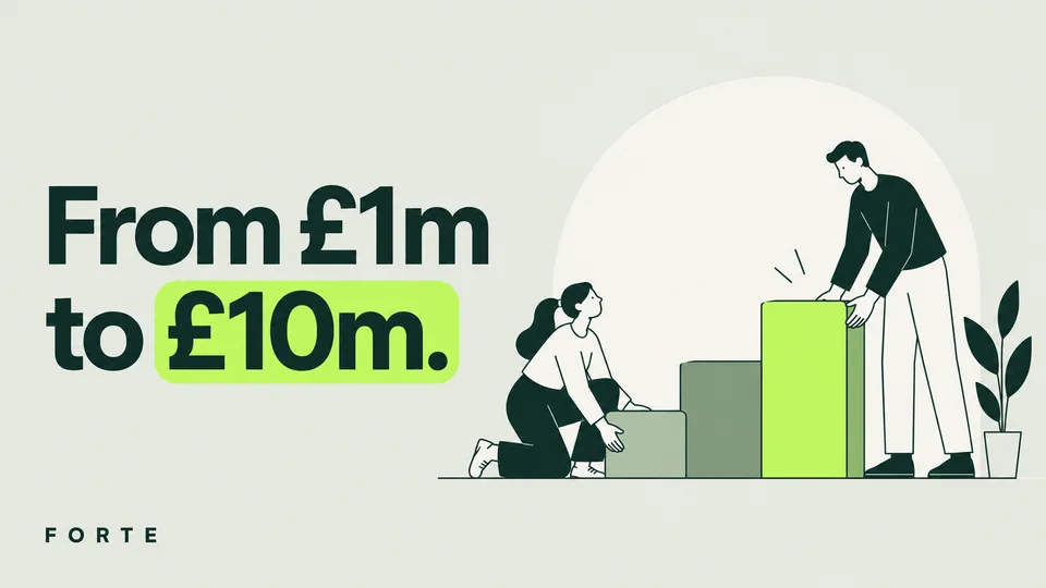 From £1m to £10m. Forte editorial cover.