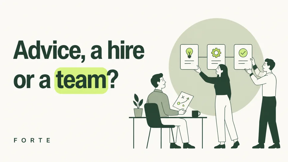 Advice, a hire or a team? Forte editorial cover.