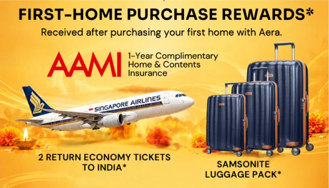 First-home purchase rewards: 1-year complimentary AAMI home and contents insurance, 2 return economy Singapore Airlines tickets to India, Samsonite luggage pack