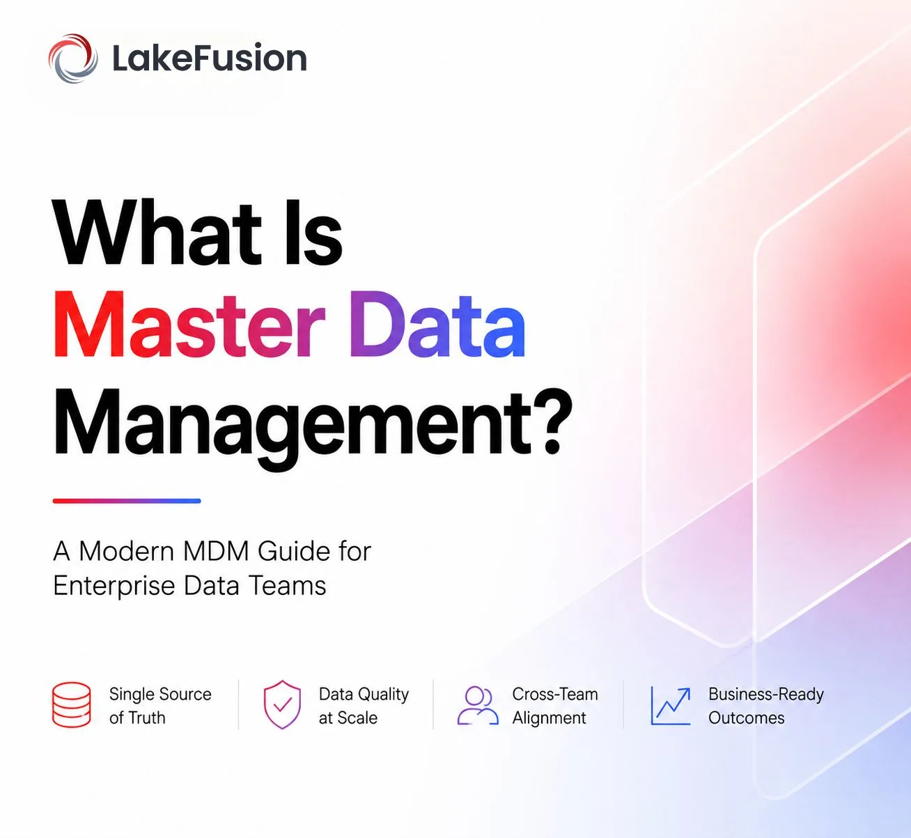 What Is Master Data Management? A Modern MDM Guide for Enterprise Data Teams