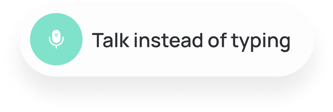 Talk instead of typing