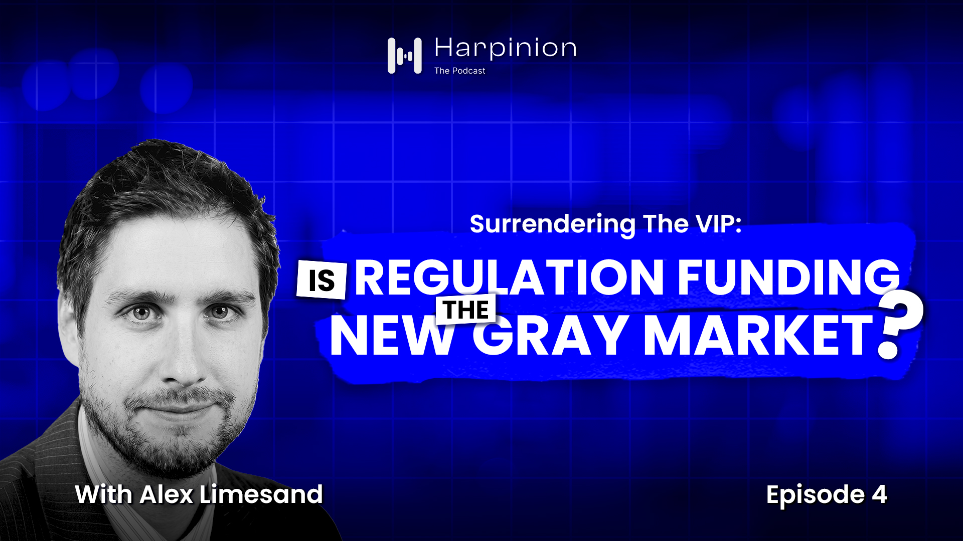 Harpinion episode cover: Surrendering the VIP: Is Regulation Funding the Gray Market?
