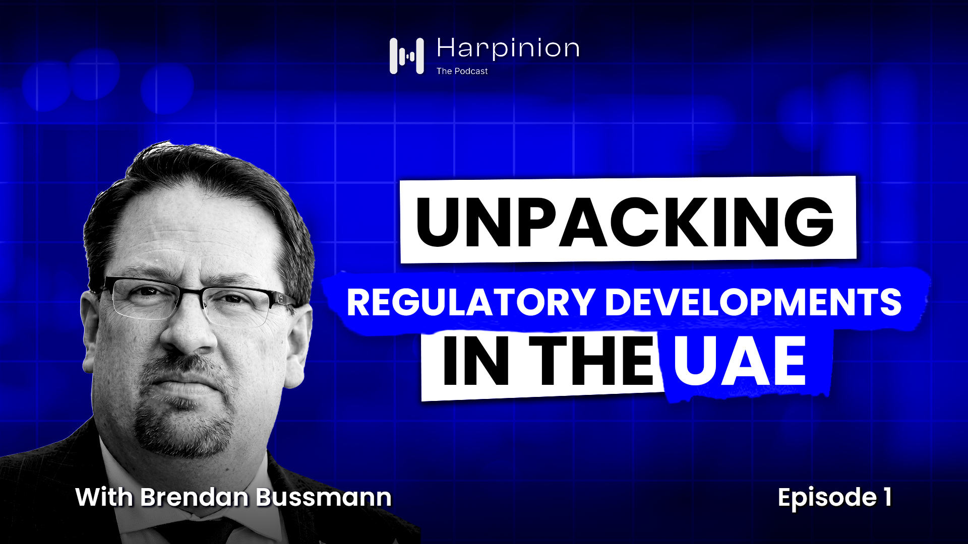 Harpinion episode cover: Unpack regulatory developments in the UAE with Brendan Bussmann