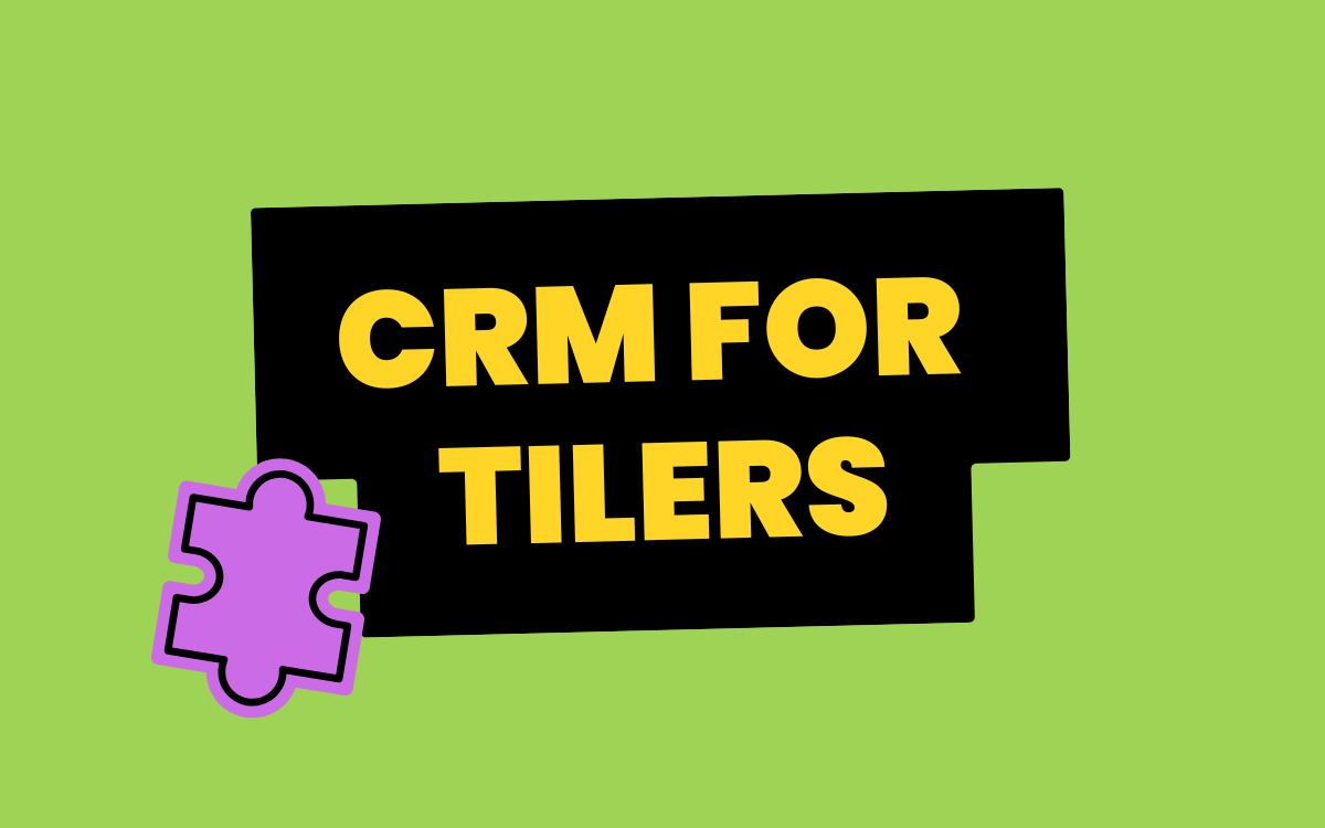 CRM for Tilers: Organise Your Jobs and Customers