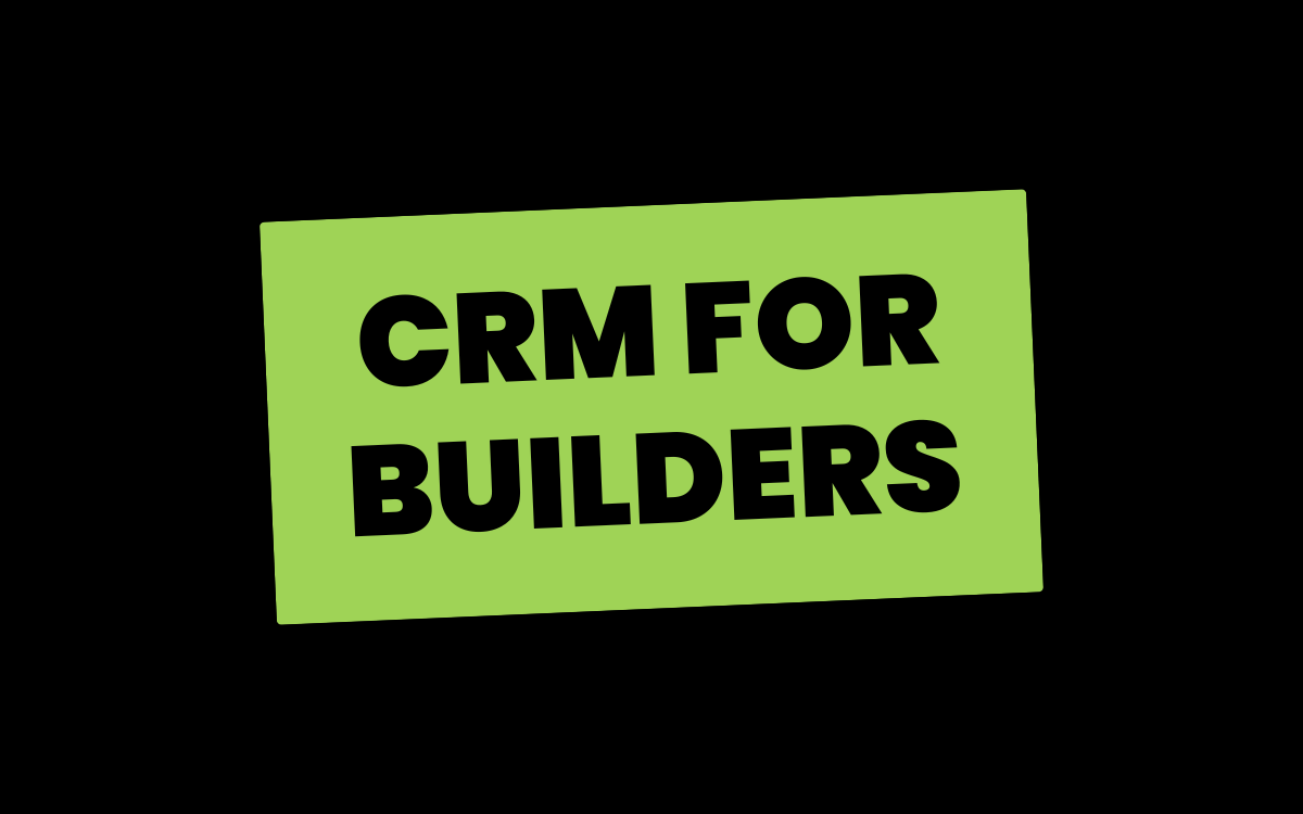 CRM for Builders: Simple Job and Customer Management