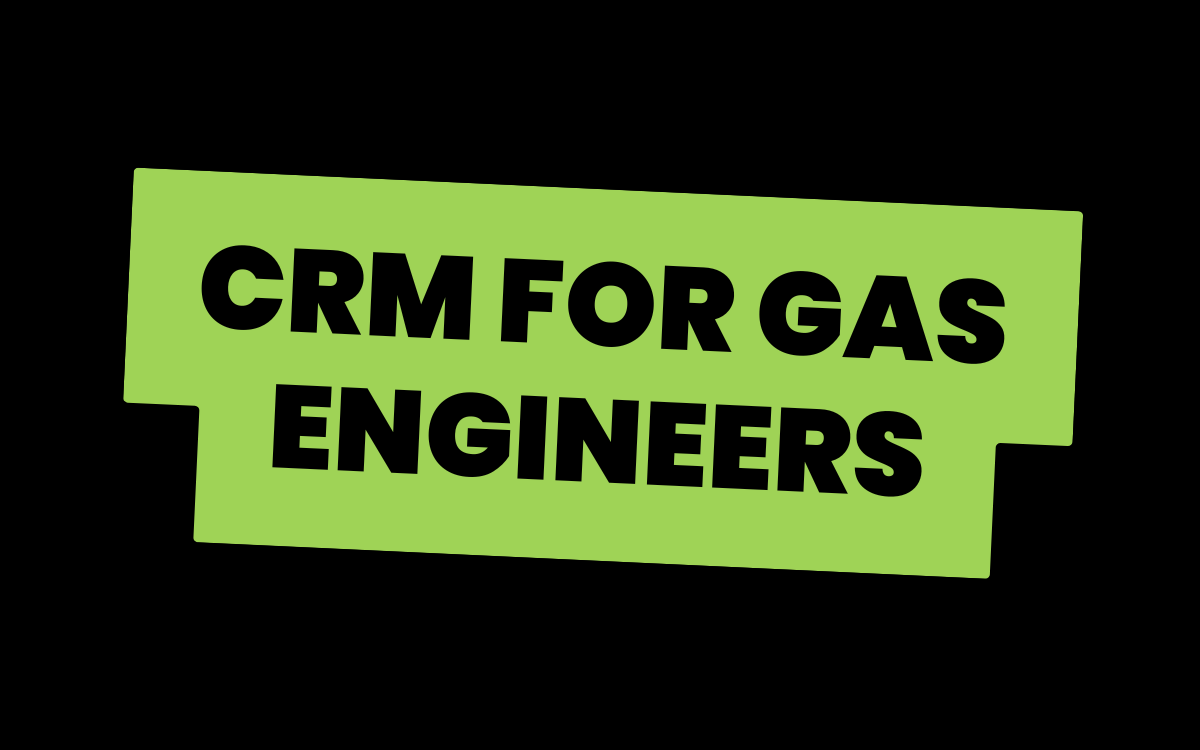 CRM for Gas Engineers: Simple Customer and Job Tracking for Gas Work