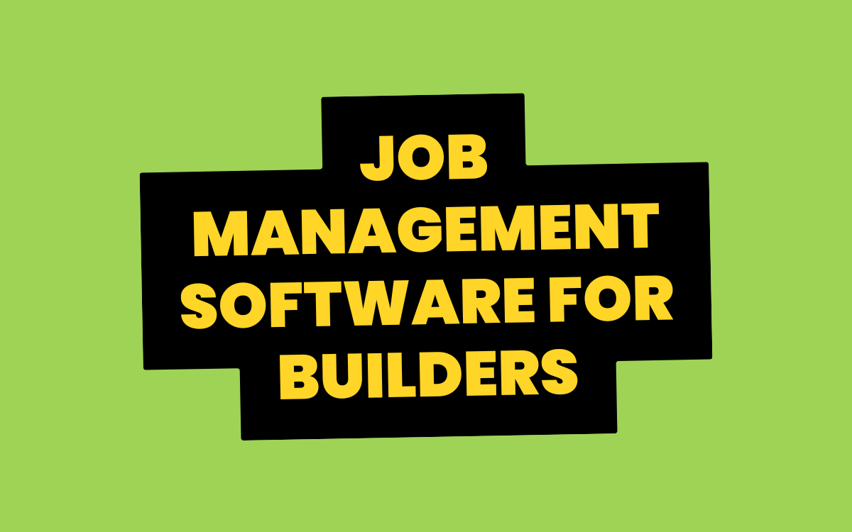 The Complete Guide to Job Management Software for Builders (UK)