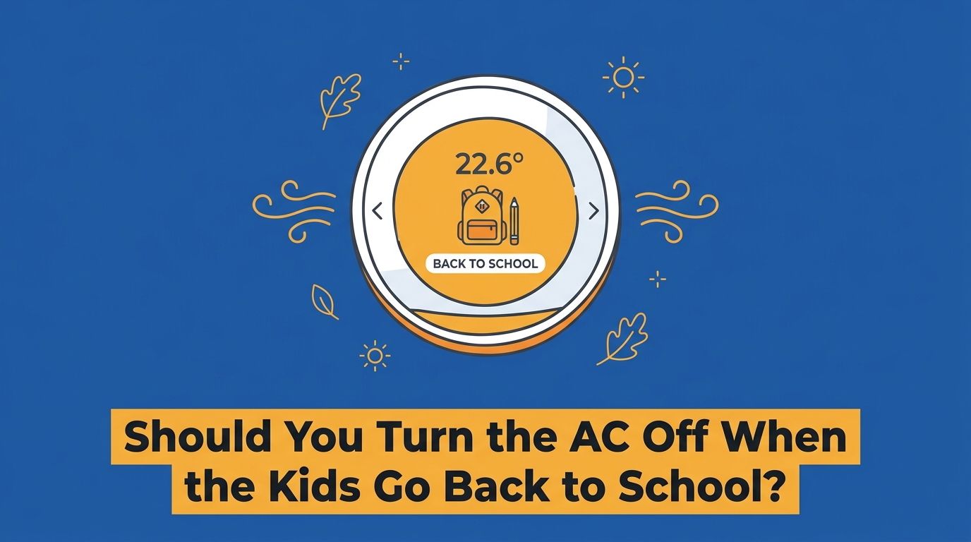 Should You Turn the AC Off When the Kids Go Back to School? — featured image