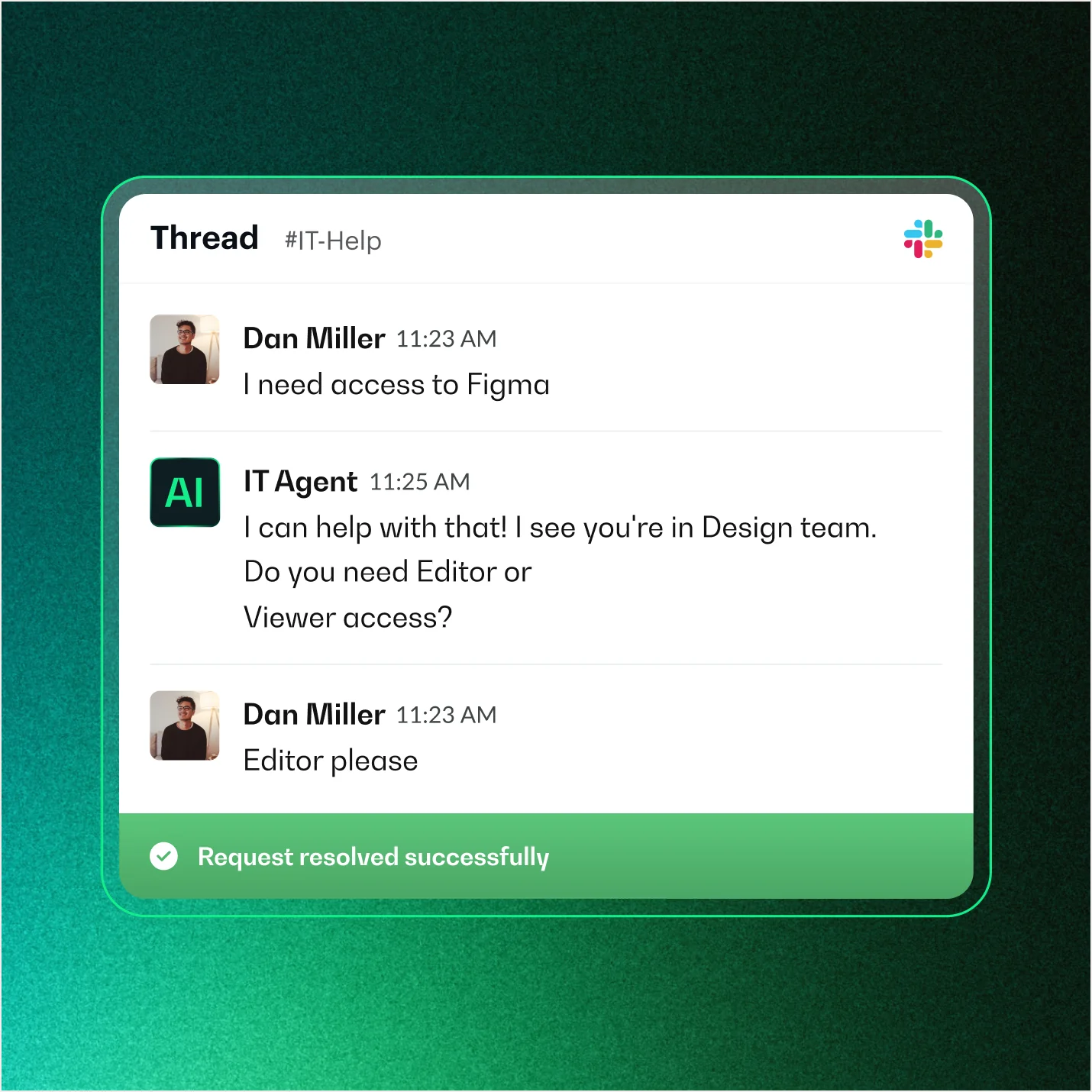 Chat thread in IT-Help channel showing Dan Miller requesting access to Figma and IT Agent confirming if Editor or Viewer access is needed, with resolution confirmed.