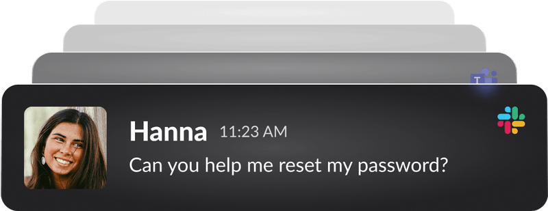 Chat message from a woman named Hanna at 11:23 AM asking, 'Can you help me reset my password?' with Slack and Microsoft Teams logos visible.