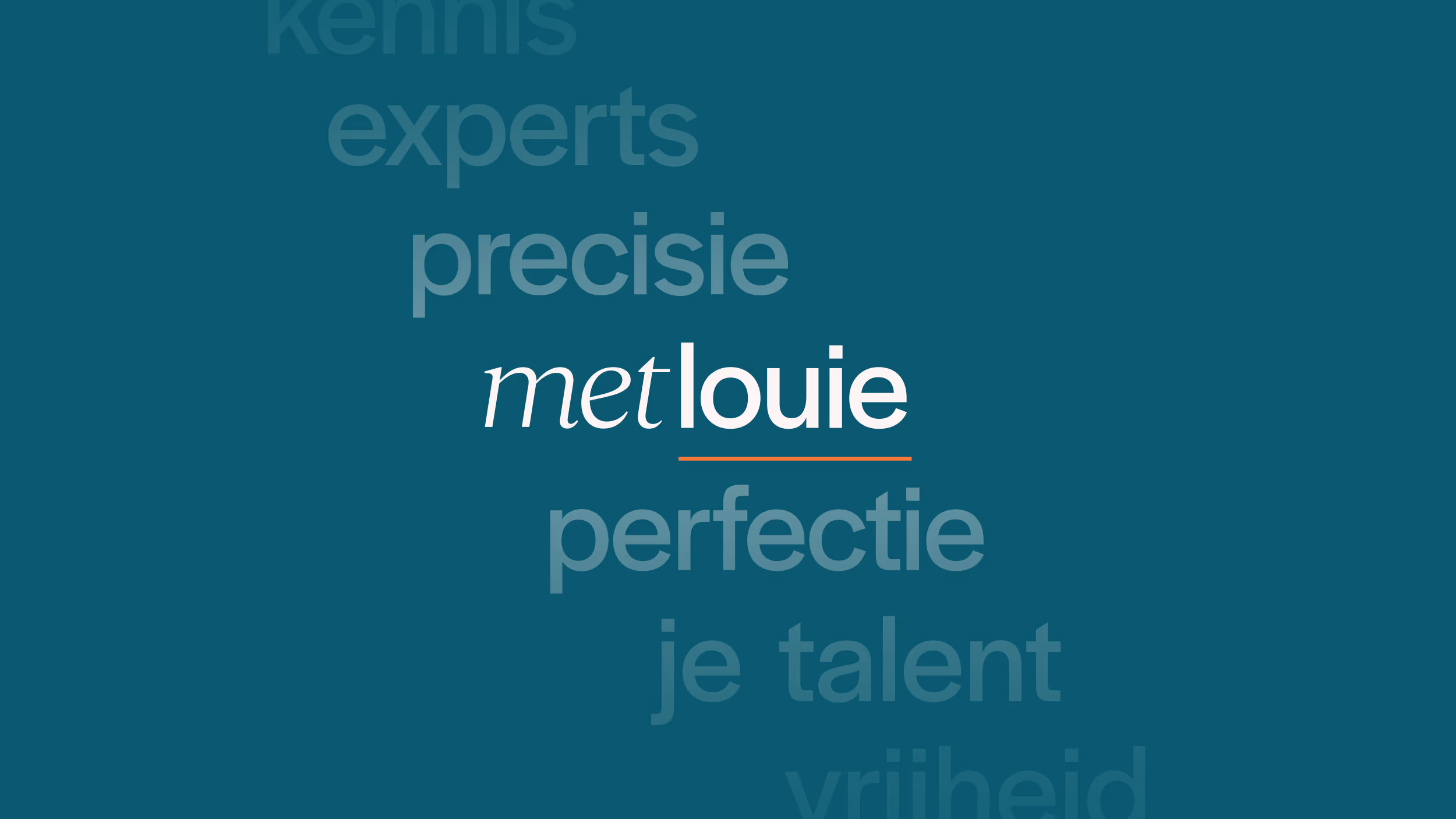 'met louie' text centered with surrounding words in Dutch: kennis, experts, precisie, perfectie, je talent, vrijheid, on a teal background.