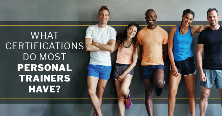 What certification do most Personal Trainers have?
