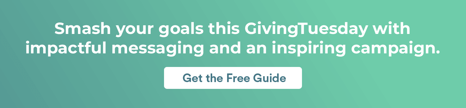 Smash your goals this GivingTuesday with impactful messaging and an inspiring campaign. Get the Free Guide