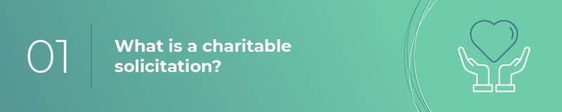 Learn about what a charitable solicitation is.
