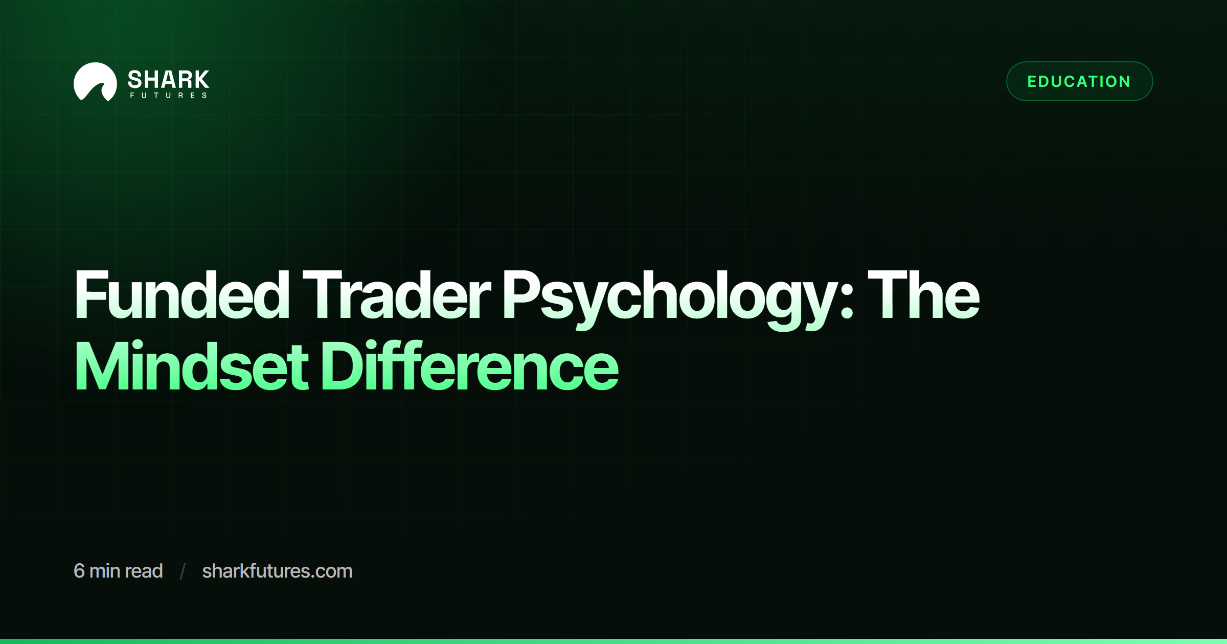 Funded Trader Psychology: The Mindset Difference | SHARK Futures