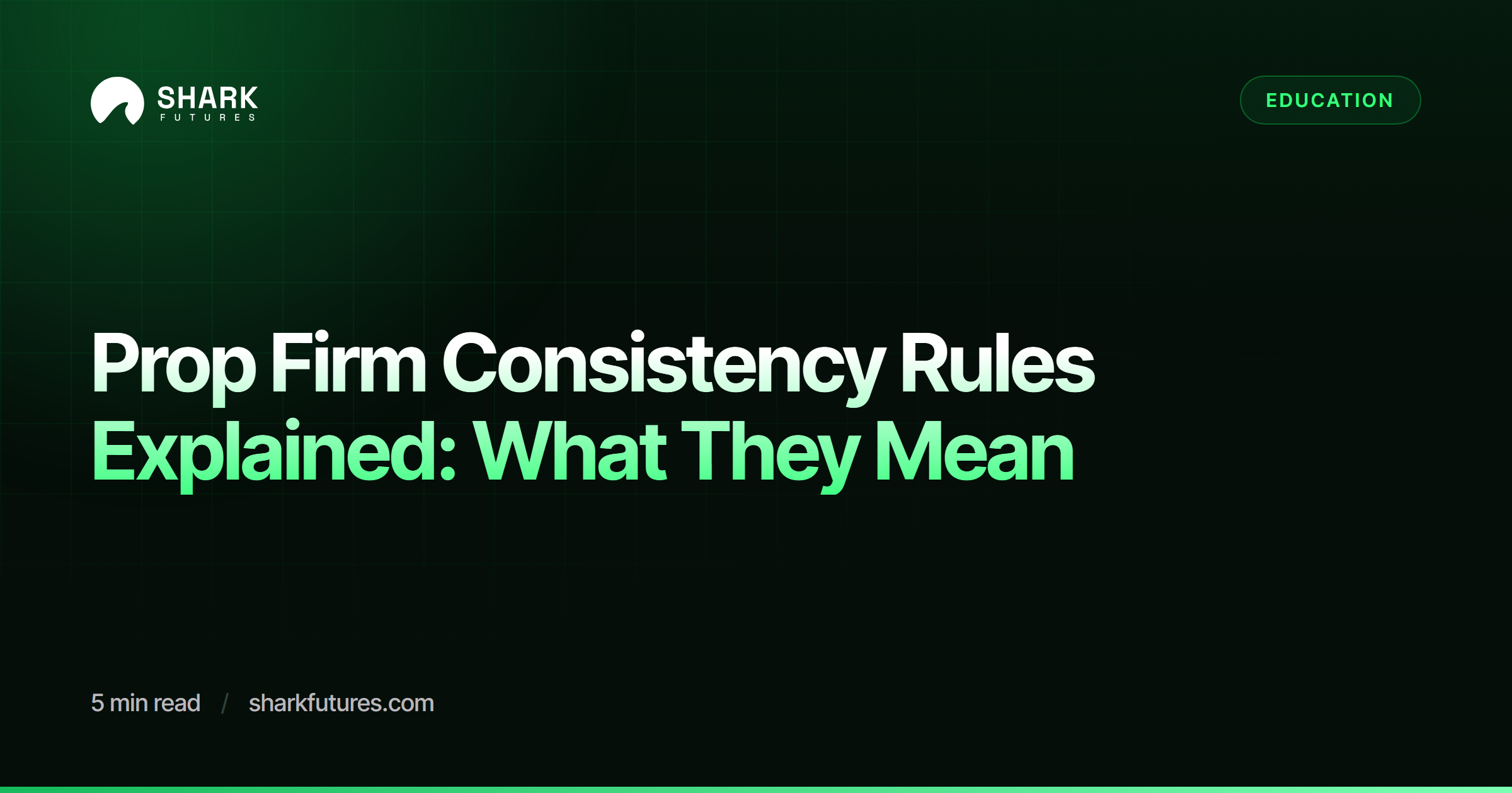 Prop Firm Consistency Rules Explained: What They Mean | SHARK Futures
