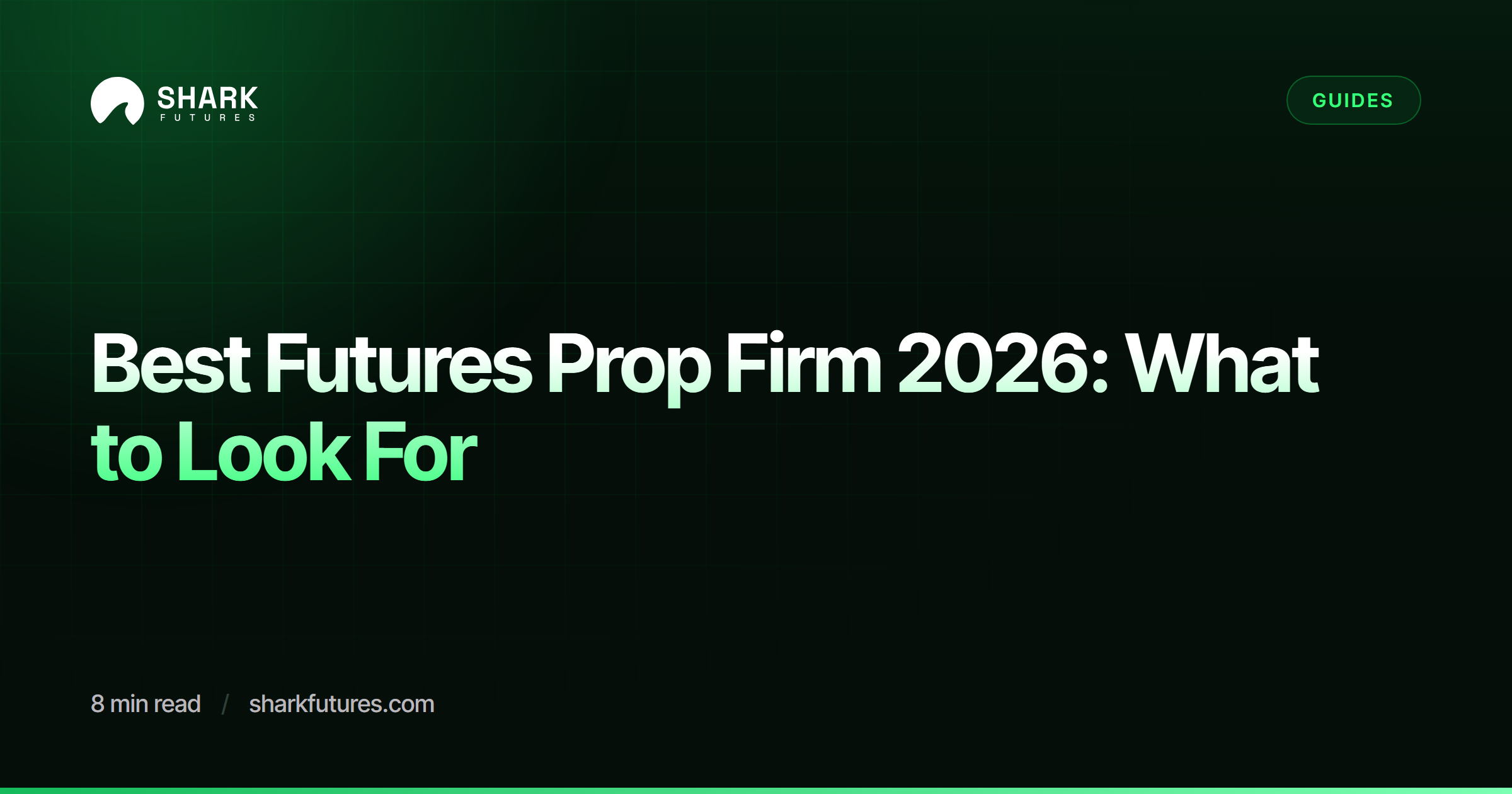 Best Futures Prop Firm 2026: What to Look For | SHARK Futures