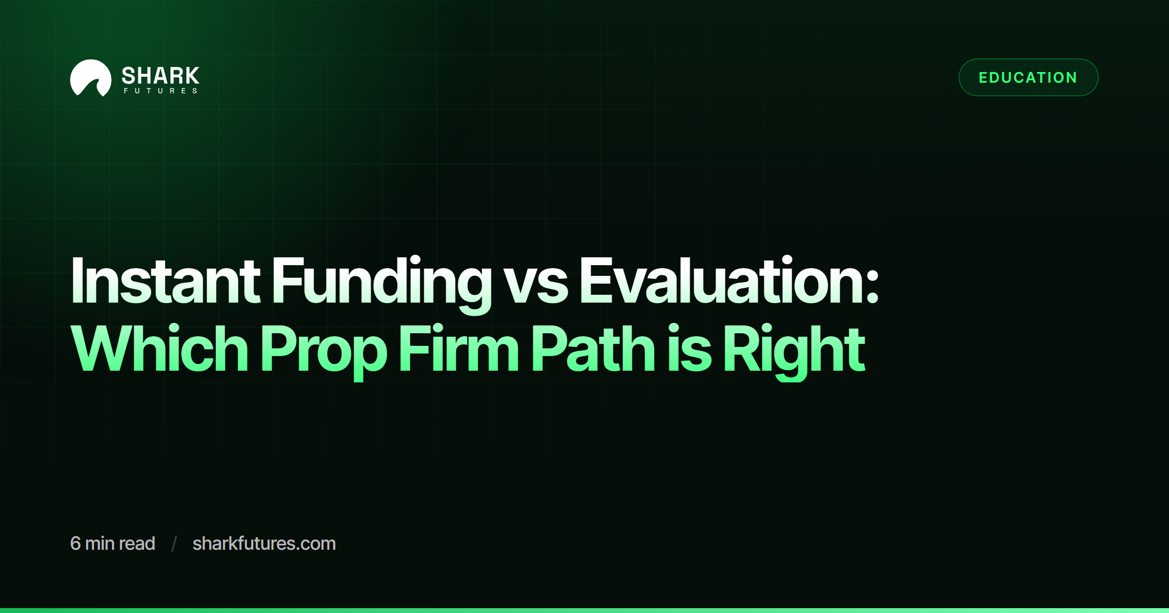 Instant Funding vs Evaluation: Which Prop Firm Path is Right | SHARK Futures
