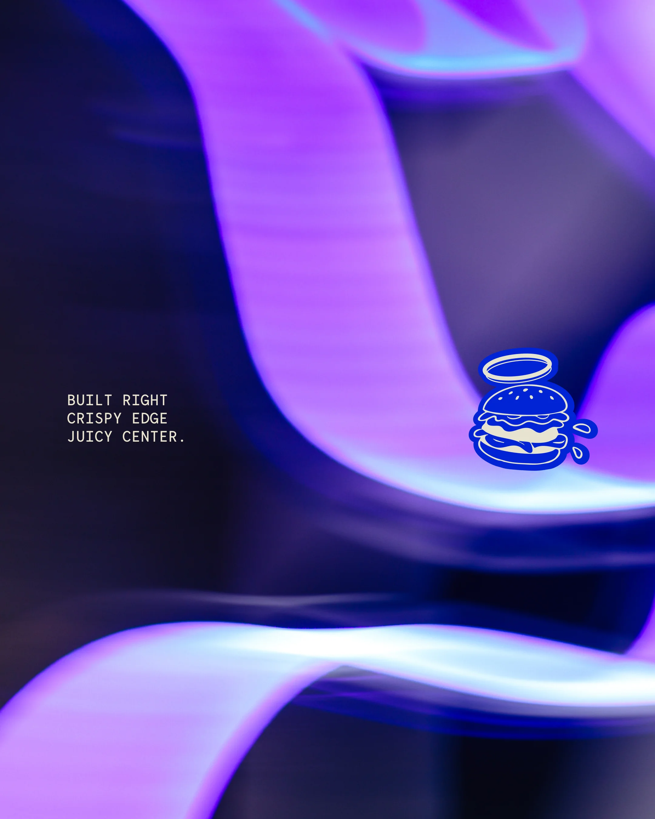 Abstract purple and blue light trails with text 'BUILT RIGHT CRISPY EDGE JUICY CENTER' and a blue burger icon with a halo and juice drops.