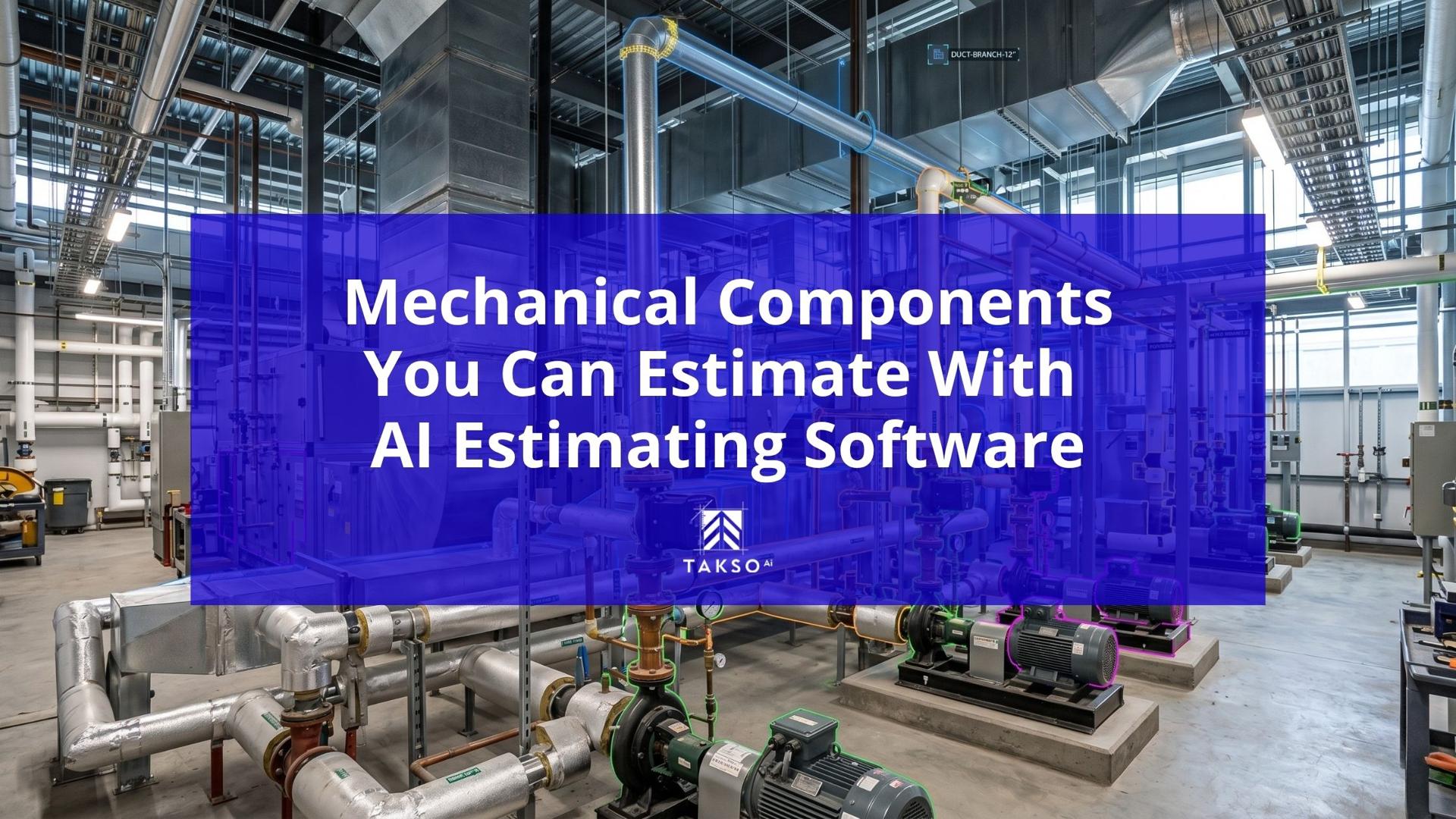 large industrial mechanical room with piping, HVAC systems, pumps, and ductwork, illustrating the types of mechanical components contractors can estimate using AI estimating software