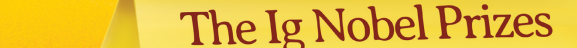 Partial view of a yellow banner with the text 'The Ig Nobel Prizes' in red font.
