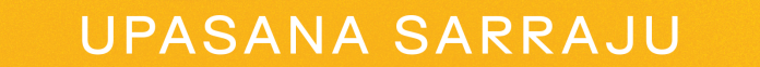 White text 'UPASANA SARRAJU' on an orange background.