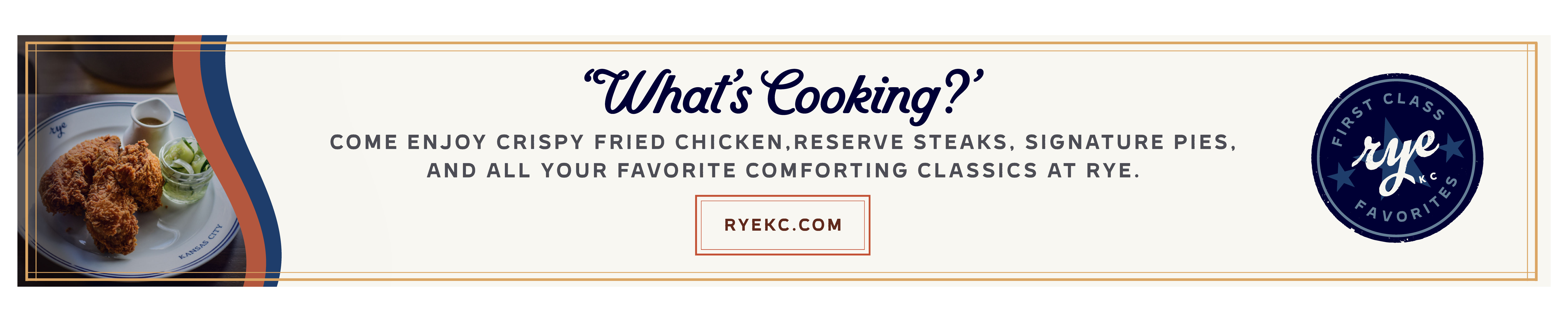 Come enjoy crispy fried chicken,RESERVE STeaks, Signature Pies, & all your favorite comforting classics at Rye.  - Click to visit Rye's Website