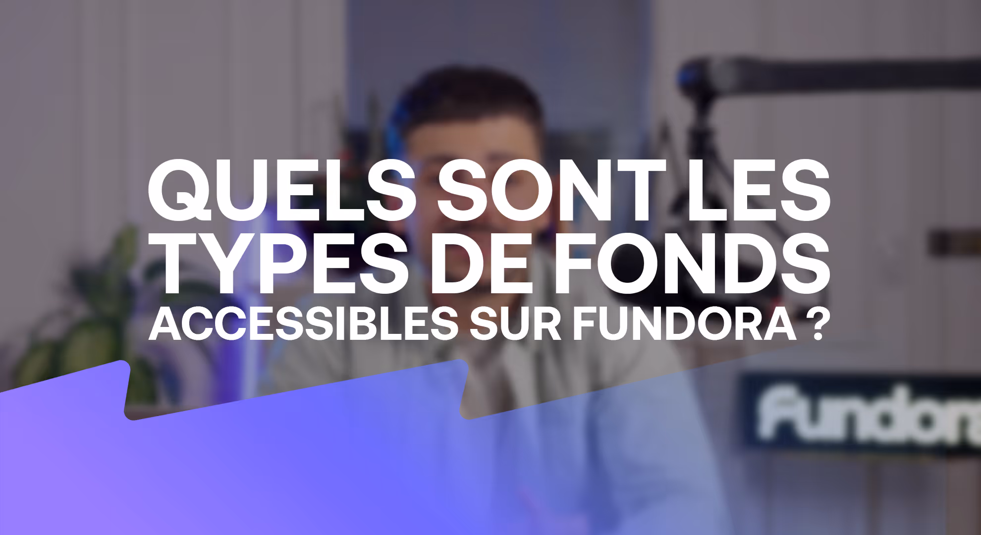 Quels sont les types de fonds accessibles sur Fundora ?