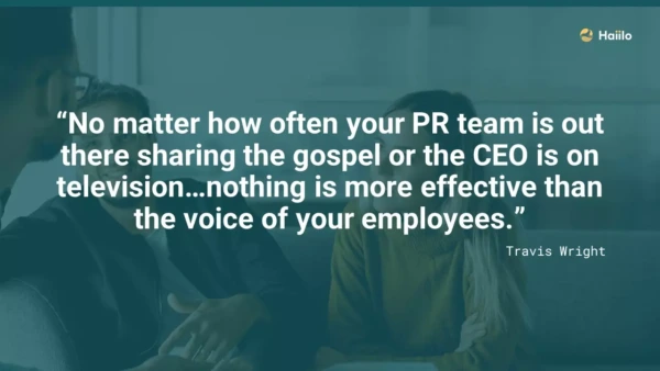 Travis Wright quote: there is no better PR than your employer brands