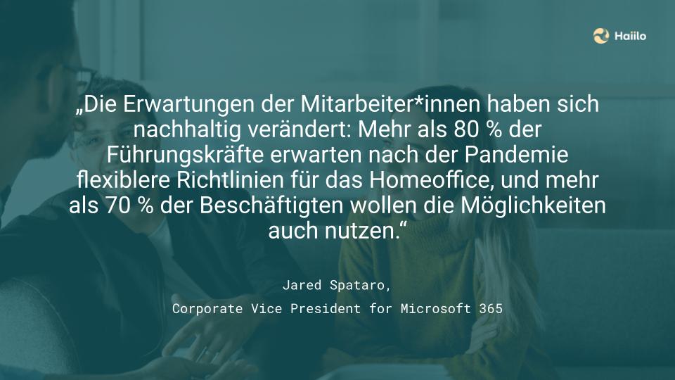 Jared Spataro: Mehr als 80 % der Führungskräfte erwarten nach der Pandemie flexiblere Richtlinien für das Homeoffice, und mehr als 70 % der Beschäftigten wollen die Möglichkeiten auch nutzen