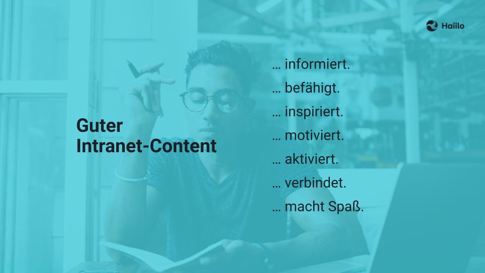 Guter Content informiert, befähigt, inspiriert, motiviert, aktiviert, verbindet, macht Spaß am beispiel Intranet.