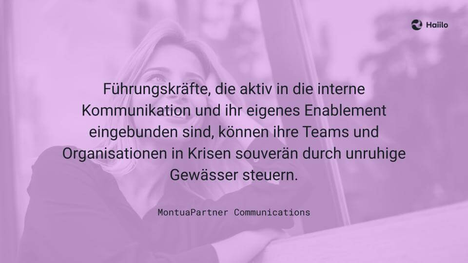 Zitat MontuaPartner Communications: Führungskräfte, die aktiv in die interne Kommunikation und ihr eigenes Enablement eingebunden sind, können ihre Teams und Organisationen in Krisen souverän durch unruhige Gewässer steuern.