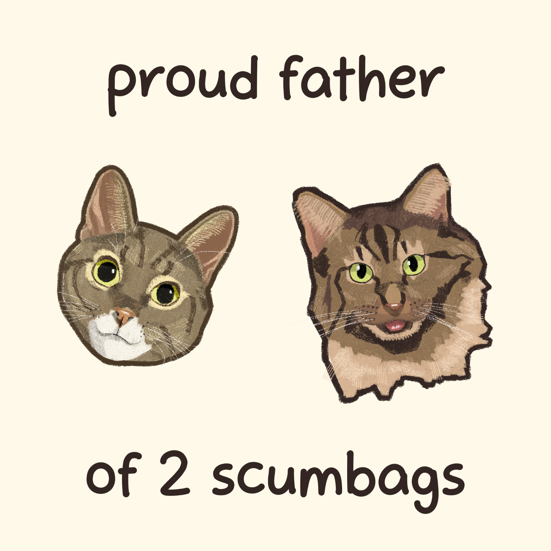 A drawing of two cats with the caption "proud father of 2 scumbags".