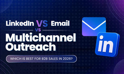 LinkedIn vs Email vs Multichannel Outreach: Best for B2B Sales