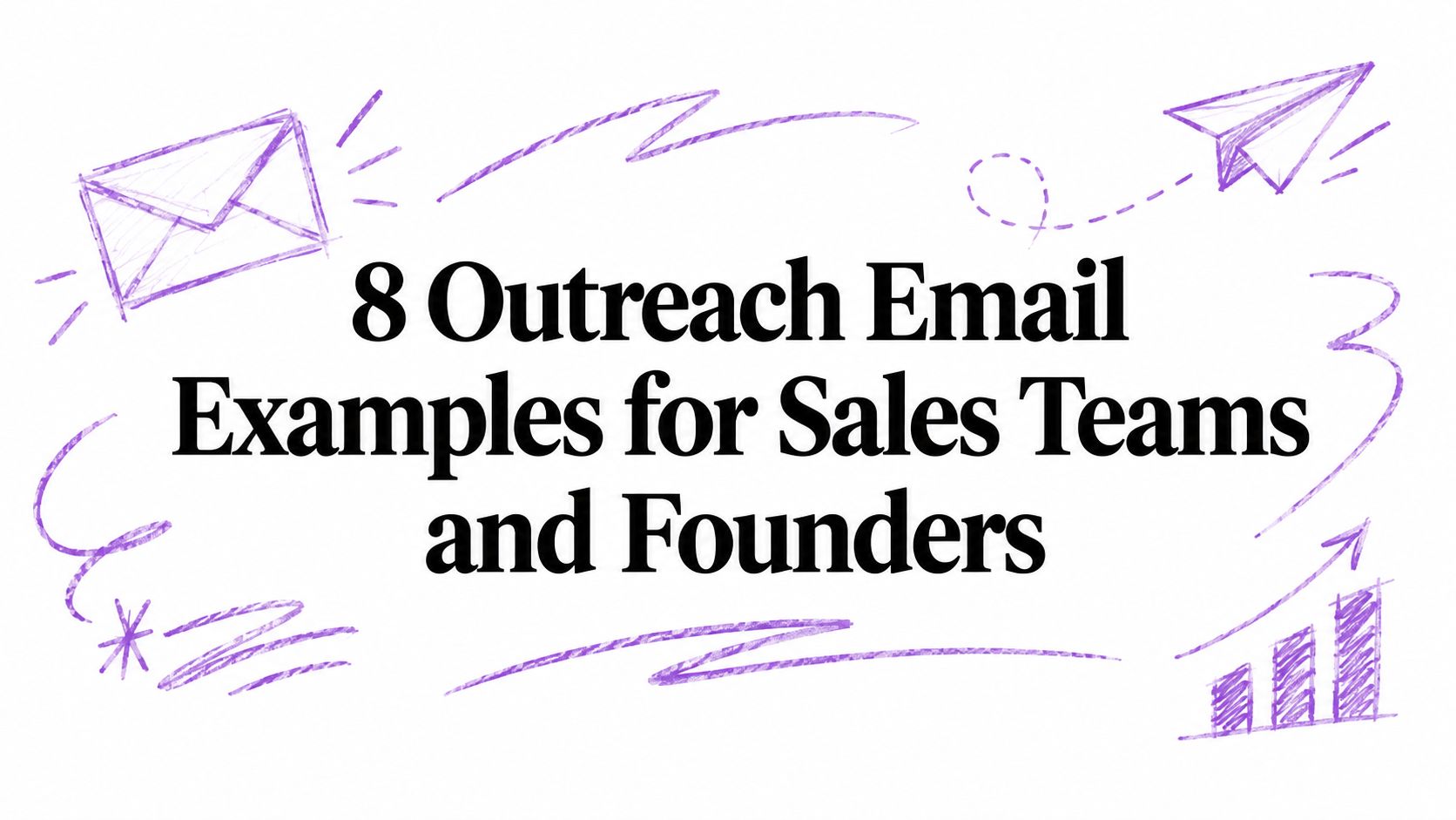 8 Outreach Email Examples for Sales Teams and Founders