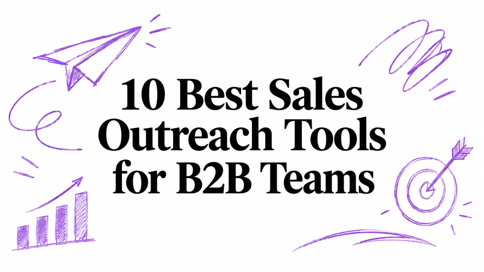 10 Best Sales Outreach Tools for B2B Teams