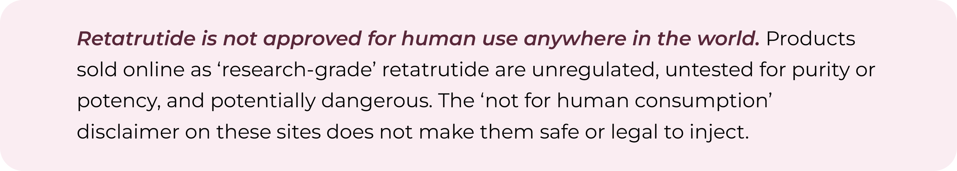 Warning stating Retatrutide is not approved for human use anywhere in the world and that research-grade products sold online are unregulated and potentially dangerous