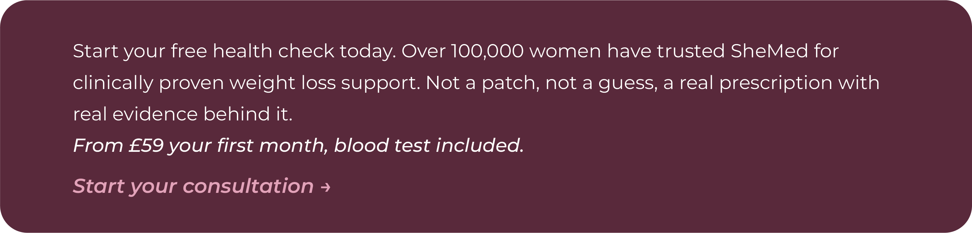 SheMed call to action box inviting women to start a free health check for clinically proven weight loss support. Over 100,000 women have trusted SheMed for real prescription treatment backed by clinical evidence. First month from £59 with blood test included.
