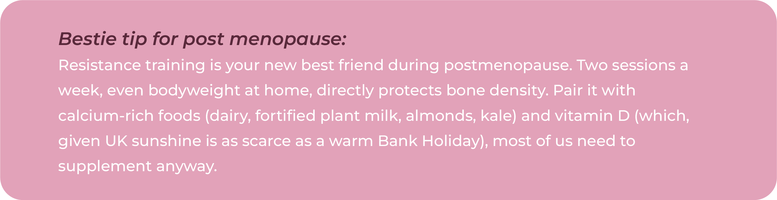 Tip card recommending resistance training twice a week for bone density during postmenopause, alongside calcium-rich foods and vitamin D supplementation