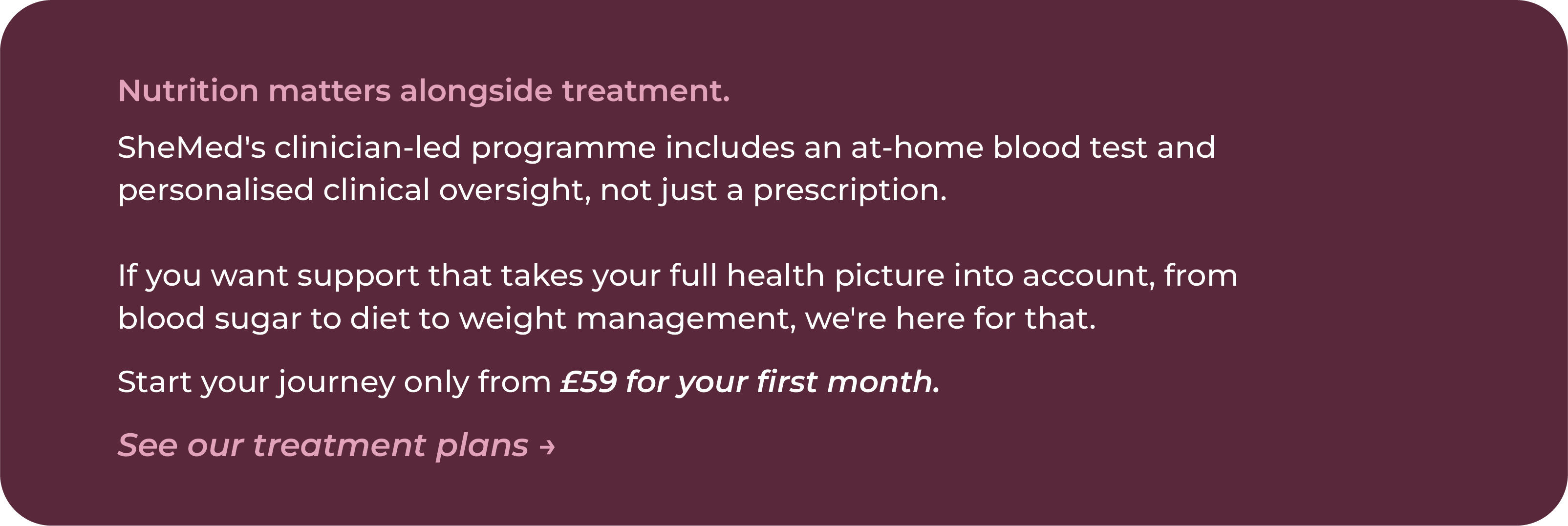 SheMed CTA card describing clinician-led nutritional support alongside treatment, including an at-home blood test and personalised clinical oversight, from £59 for the first month
