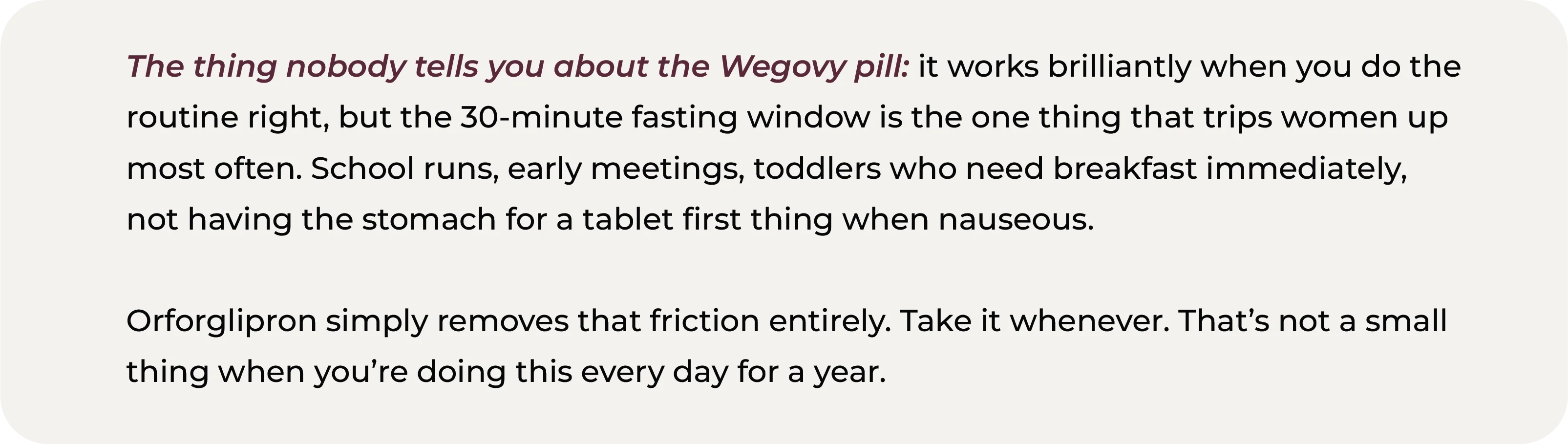 Text describing how the Wegovy pill's 30-minute fasting window creates friction with daily routines like school runs and early mornings, compared with orforglipron's lack of timing restrictions