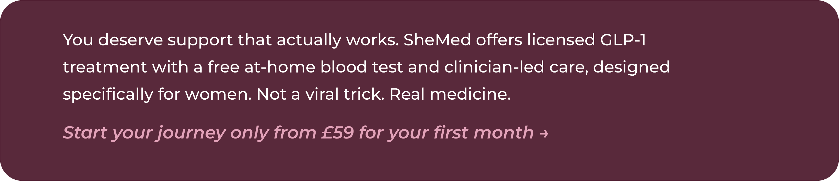 SheMed CTA card contrasting licensed GLP-1 treatment with viral weight loss tricks, including a free at-home blood test and clinician-led care designed for women, from £59 for the first month