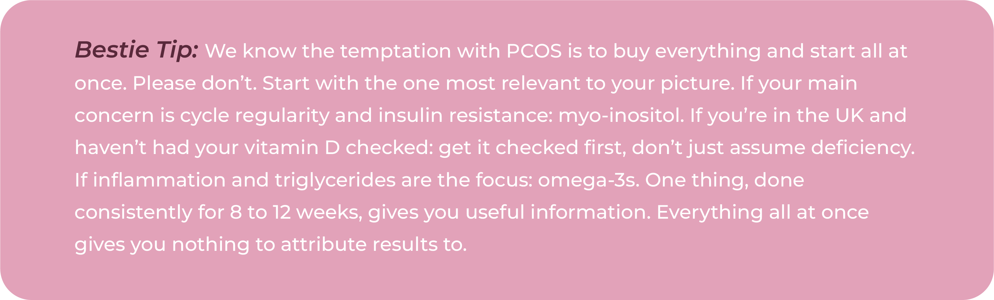 Tip advising against starting multiple PCOS supplements at once, recommending one supplement chosen based on individual concerns and tried consistently for 8 to 12 weeks