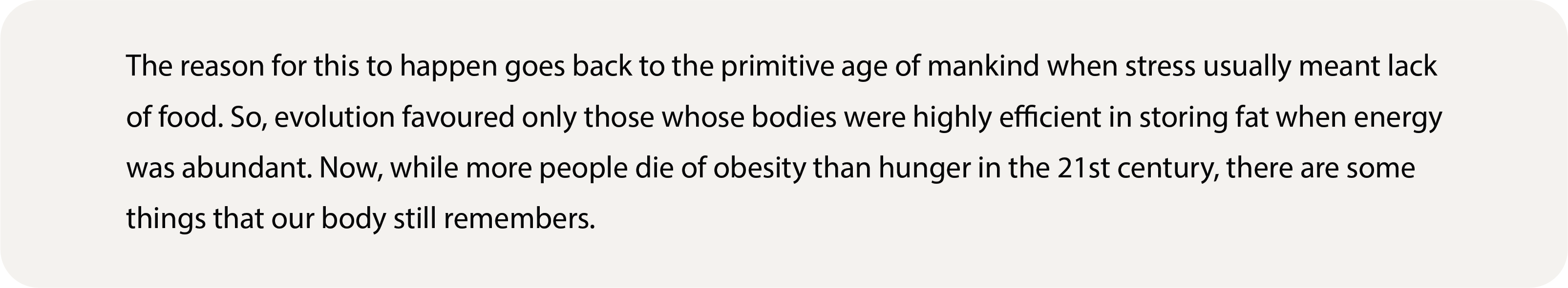 Text graphic explaining that evolution favoured efficient fat storage during times of food scarcity, and that the body still carries this survival response today.