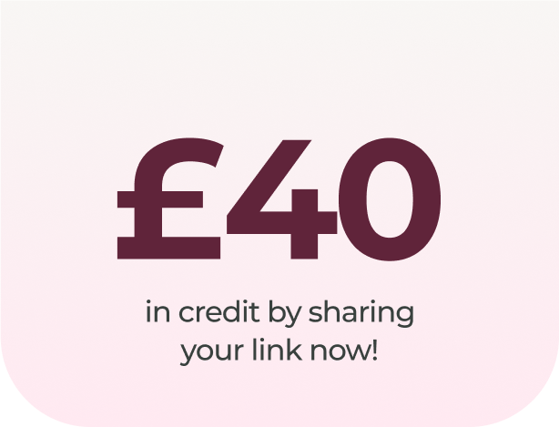 Text reading '£40 in credit by sharing your link now!' on a light pink gradient background.