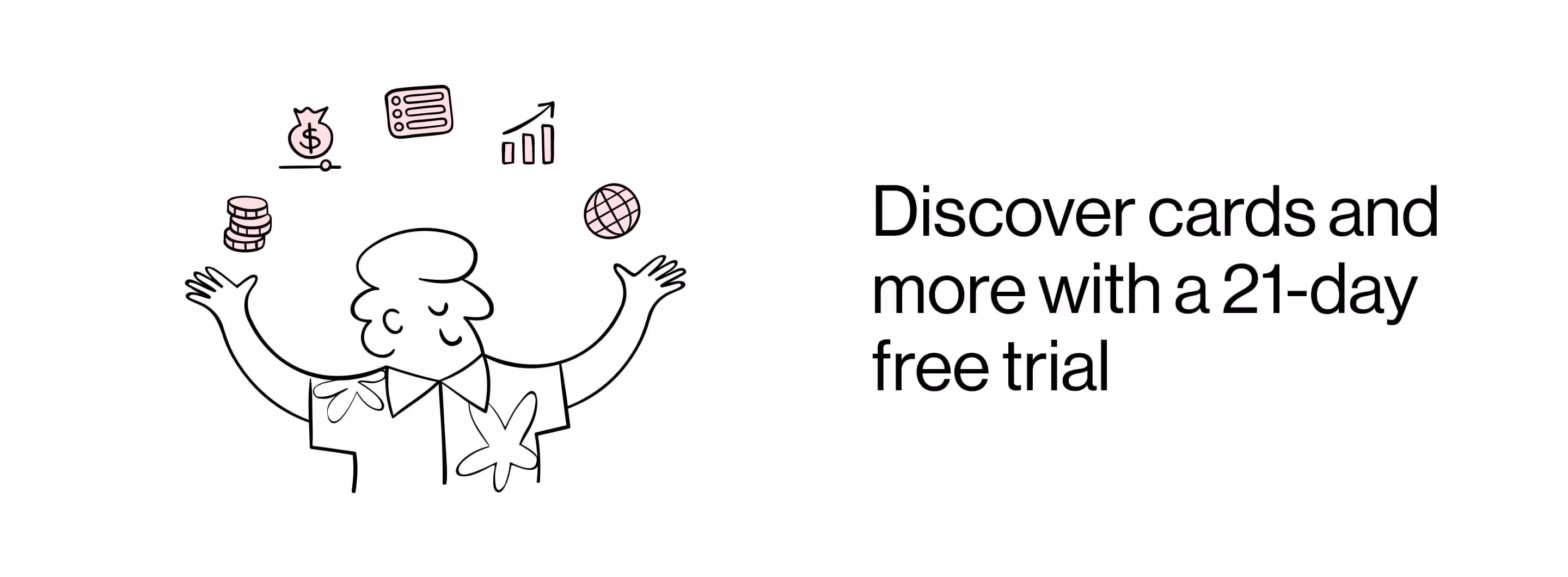 An image of a web page section, with an illustration on one side and the words "Discover cards and more with a 21 day free trial'